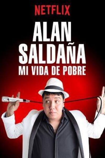 Alan Saldaña: Mi vida de pobre (2017)